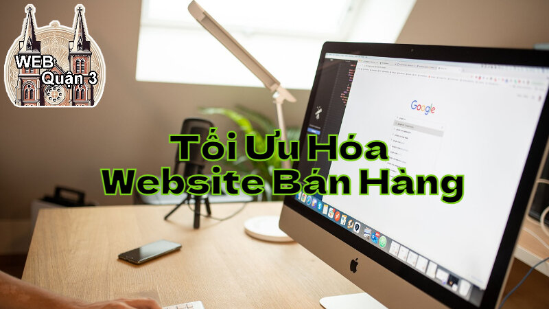 Cách Tối Ưu Hóa Website Bán Hàng