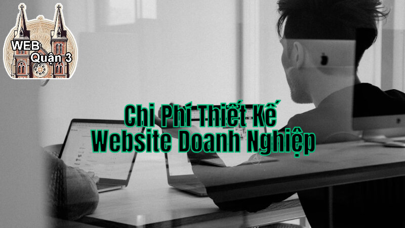 Chi Phí Thiết Kế Website Doanh Nghiệp Tại Web Quận 3