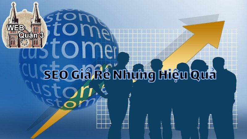 Dịch Vụ SEO Giá Rẻ Nhưng Hiệu Quả Tại Web Quận 3